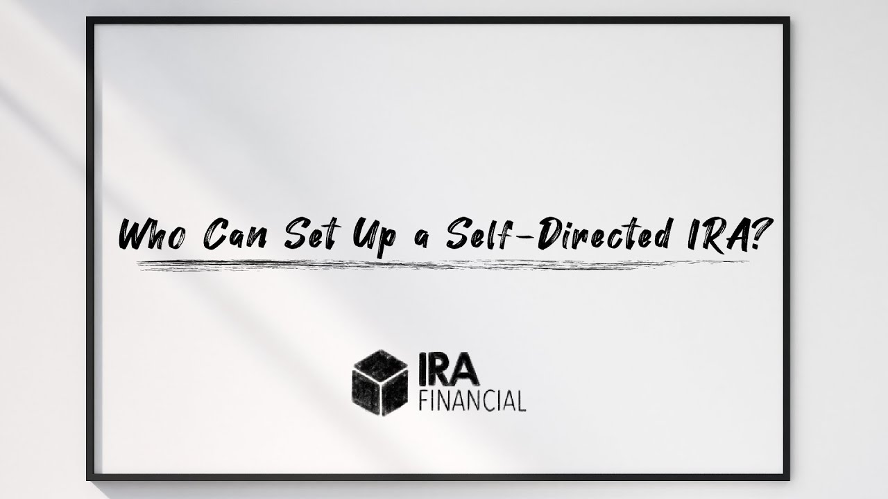 Who Can Open a Self-Directed IRA?